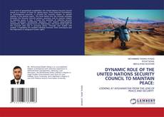 Buchcover von DYNAMIC ROLE OF THE UNITED NATIONS SECURITY COUNCIL TO MAINTAIN PEACE: