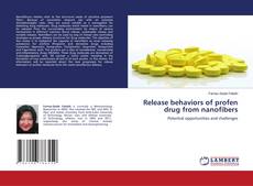 Copertina di Release behaviors of profen drug from nanofibers