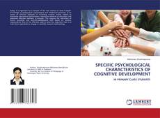 Copertina di SPECIFIC PSYCHOLOGICAL CHARACTERISTICS OF COGNITIVE DEVELOPMENT