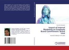 Copertina di Impact of Internal Marketing on Employee Brand Commitment: Brand Love