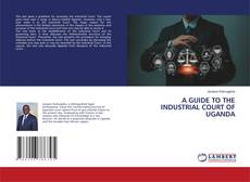 Buchcover von A GUIDE TO THE INDUSTRIAL COURT OF UGANDA
