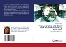 Copertina di The Acceptance and Use of Web 2.0 Tools in Primary Education