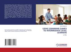 Buchcover von USING GRAMMAR GAMES TO INTERMEDIATE LEVEL LEARNERS