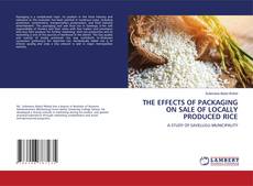 Copertina di THE EFFECTS OF PACKAGING ON SALE OF LOCALLY PRODUCED RICE