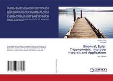 Buchcover von Binomial, Euler, Trigonometric, Improper Integrals and Applications