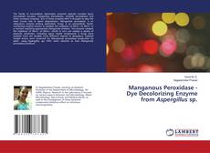 Buchcover von Manganous Peroxidase - Dye Decolorizing Enzyme from Aspergillus sp.
