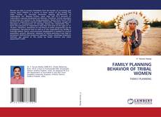 Copertina di FAMILY PLANNING BEHAVIOR OF TRIBAL WOMEN