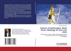 Copertina di Science of philosophy. Book three. Ideology of man and state