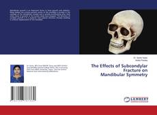 Copertina di The Effects of Subcondylar Fracture on Mandibular Symmetry