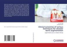 Capa do livro de Clinical outcomes of various techniques for alveolar bone augmentation 