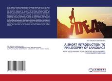 Copertina di A SHORT INTRODUCTION TO PHILOSOPHY OF LANGUAGE
