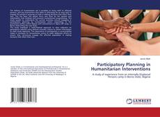 Couverture de Participatory Planning in Humanitarian Interventions