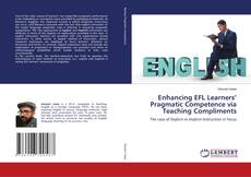 Portada del libro de Enhancing EFL Learners’ Pragmatic Competence via Teaching Compliments