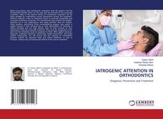 Copertina di IATROGENIC ATTENTION IN ORTHODONTICS