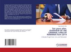 Couverture de Ten years after. OVERVIEW OF THE CRIMINAL LAWS OF ROMANIA from 2014