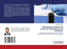Buchcover von Rheological analysis of crude oil, emulsions, and inhibitors