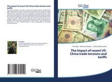 Bookcover of The impact of recent US-China trade tensions and tariffs