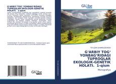 G‘ARBIY TOG‘ YONBAG‘RIDAGI TUPROQLAR EKOLOGIK-GENETIK HOLATI. 1-qism的封面