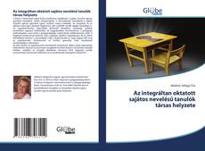 Capa do livro de Az integráltan oktatott sajátos nevelésű tanulók társas helyzete 