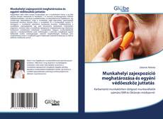 Bookcover of Munkahelyi zajexpozíció meghatározása és egyéni védőeszköz juttatás