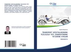 Couverture de TRANSPORT VOSITALARINING TEZLIGIGA YO‘L SHAROITINING TA’SIRINI O‘RGAN