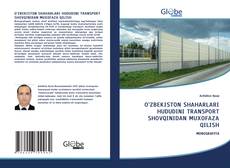 Couverture de O’ZBEKISTON SHAHARLARI HUDUDINI TRANSPORT SHOVQINIDAN MUXOFAZA QILISH