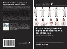 Copertina di El hábito religioso como signo de consagración e identificación