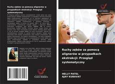 Ruchy zębów za pomocą alignerów w przypadkach ekstrakcji: Przegląd systematyczny kitap kapağı