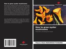 Couverture de How to grow oyster mushrooms