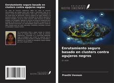 Portada del libro de Enrutamiento seguro basado en clusters contra agujeros negros