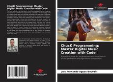 Bookcover of ChucK Programming: Master Digital Music Creation with Code