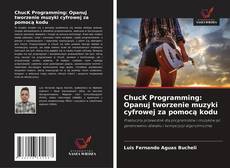 ChucK Programming: Opanuj tworzenie muzyki cyfrowej za pomocą kodu kitap kapağı