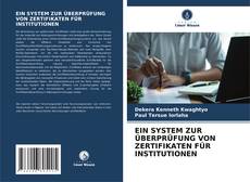 Bookcover of EIN SYSTEM ZUR ÜBERPRÜFUNG VON ZERTIFIKATEN FÜR INSTITUTIONEN