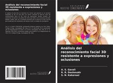 Copertina di Análisis del reconocimiento facial 3D resistente a expresiones y oclusiones