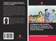 Portada del libro de O Impacto da Família Extensa na Pobreza dos Agregados Familiares em Áreas Urbanas