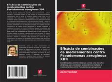 Capa do livro de Eficácia de combinações de medicamentos contra Pseudomonas aeruginosa XDR 