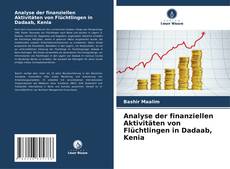 Analyse der finanziellen Aktivitäten von Flüchtlingen in Dadaab, Kenia的封面