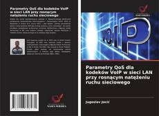 Buchcover von Parametry QoS dla kodeków VoIP w sieci LAN przy rosnącym natężeniu ruchu sieciowego