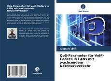Bookcover of QoS-Parameter für VoIP-Codecs in LANs mit wachsendem Netzwerkverkehr