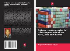 Обложка O Gana como corredor de trânsito para o Burkina Faso, país sem litoral