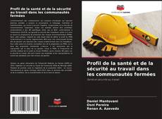 Copertina di Profil de la santé et de la sécurité au travail dans les communautés fermées