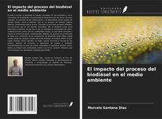 Copertina di El impacto del proceso del biodiésel en el medio ambiente