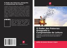 Buchcover von O Poder das Palavras: Ortografia e Compreensão da Leitura