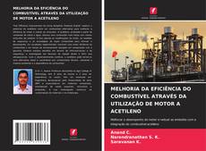 Capa do livro de MELHORIA DA EFICIÊNCIA DO COMBUSTÍVEL ATRAVÉS DA UTILIZAÇÃO DE MOTOR A ACETILENO 