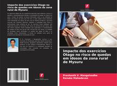 Impacto dos exercícios Otago no risco de quedas em idosos da zona rural de Mysuru的封面