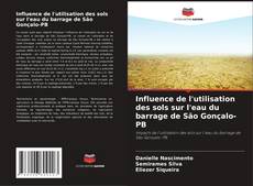 Couverture de Influence de l'utilisation des sols sur l'eau du barrage de São Gonçalo-PB