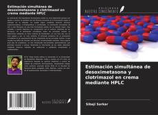 Copertina di Estimación simultánea de desoximetasona y clotrimazol en crema mediante HPLC