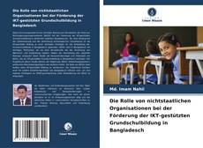 Copertina di Die Rolle von nichtstaatlichen Organisationen bei der Förderung der IKT-gestützten Grundschulbildung in Bangladesch