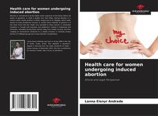 Copertina di Health care for women undergoing induced abortion