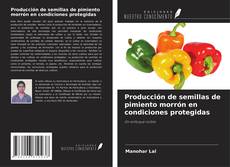 Copertina di Producción de semillas de pimiento morrón en condiciones protegidas